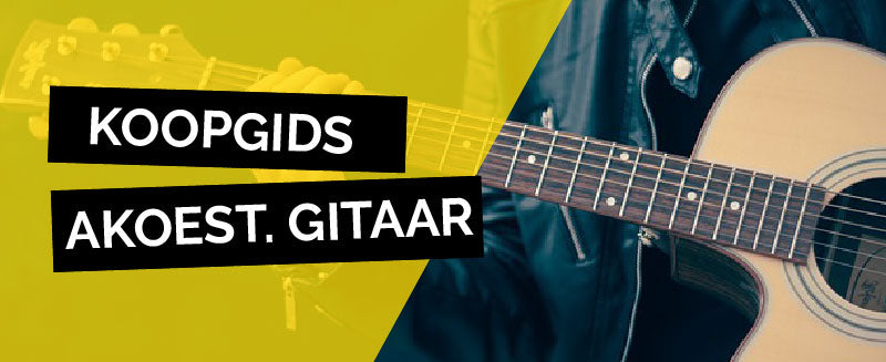 AKOESTISCHE GITAAR KOOPGIDS