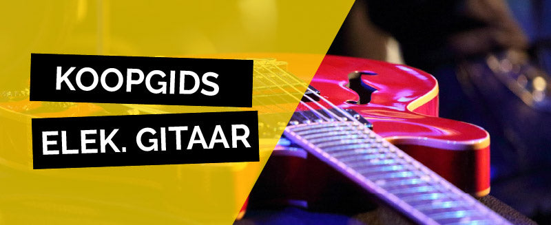 Elektrische gitaar koopgids - Music All In