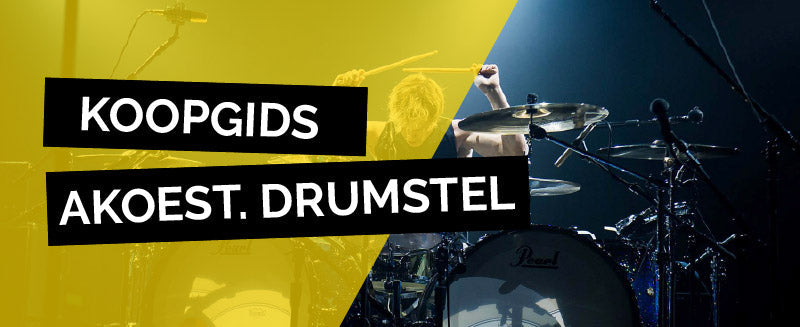 Akoestisch drumstel koopgids - Music All In